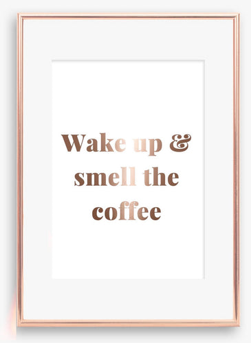 Wake up and smell the coffee