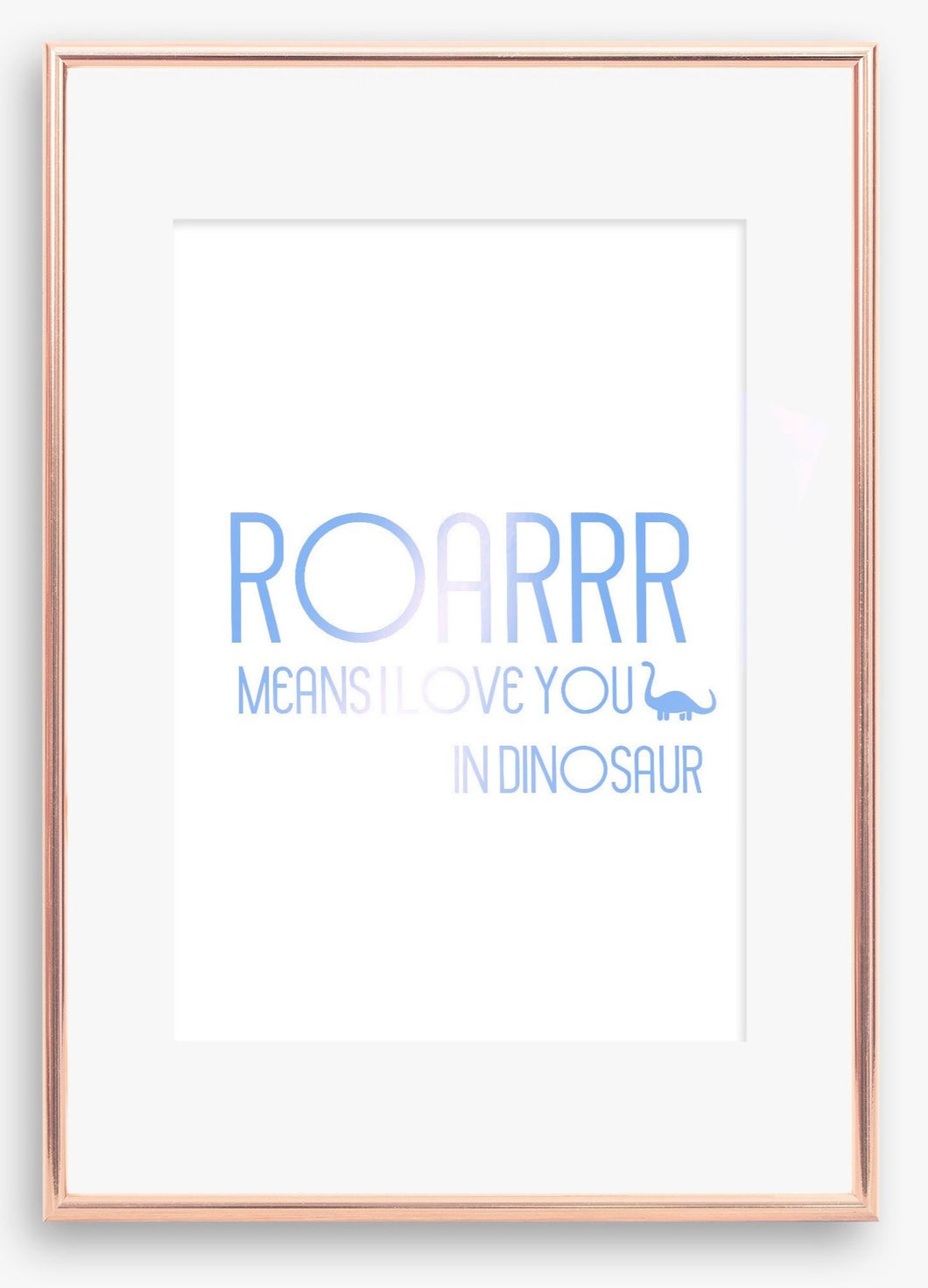 Roar means I love you in dinosaur