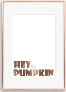 Hey Pumpkin foil print