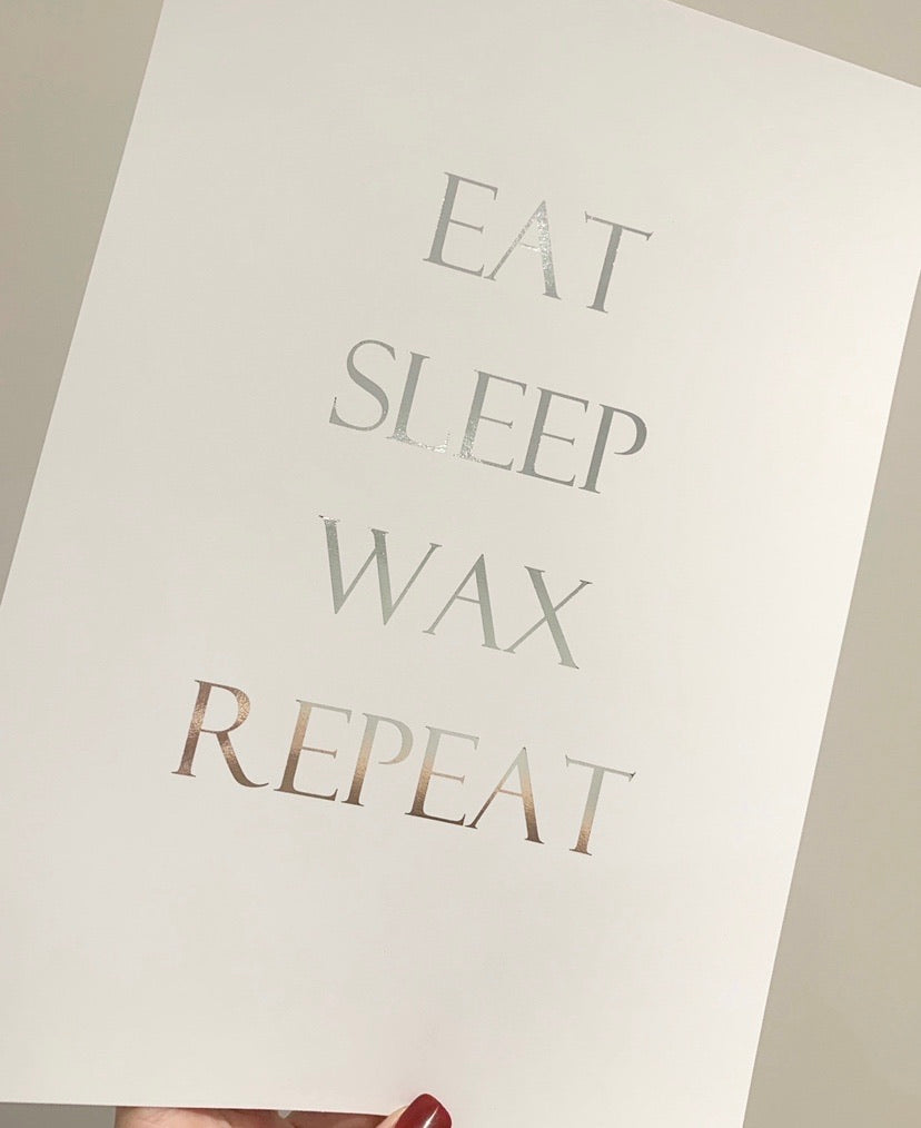 Eat Sleep Wax Repeat