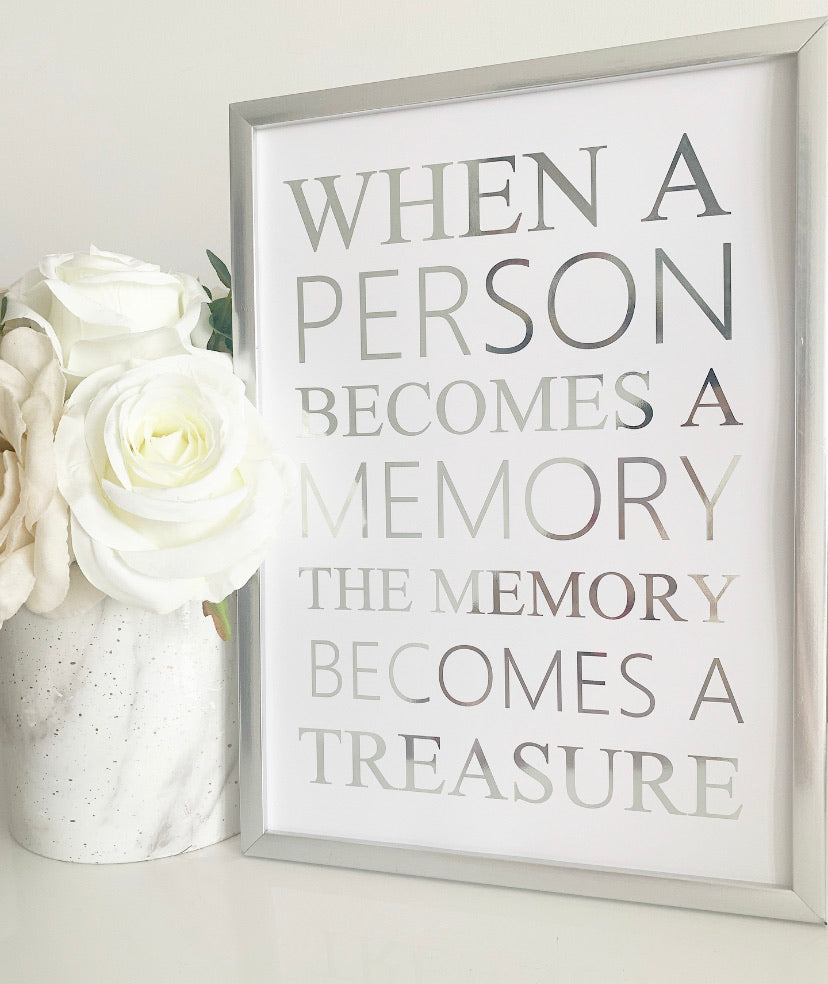 When a person becomes a memory the memory becomes a treasure
