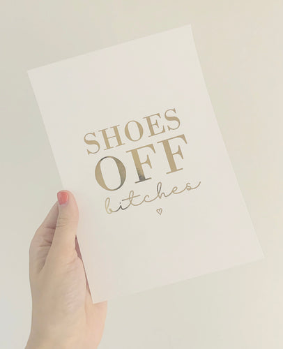 Shoes off bit**s foil print