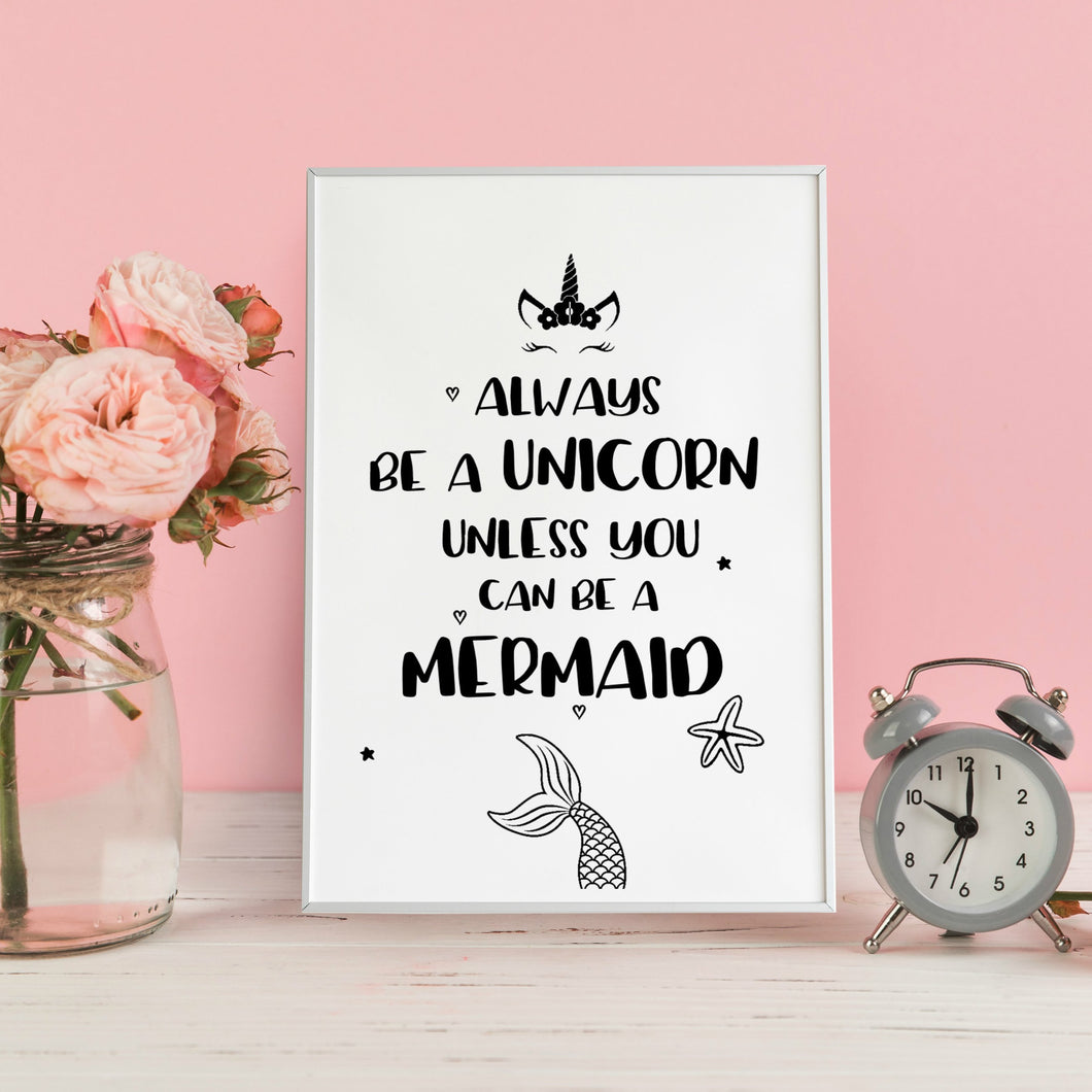 Always be a unicorn unless you can be a mermaid