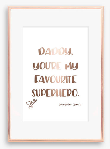 Daddy you're my favourite superhero
